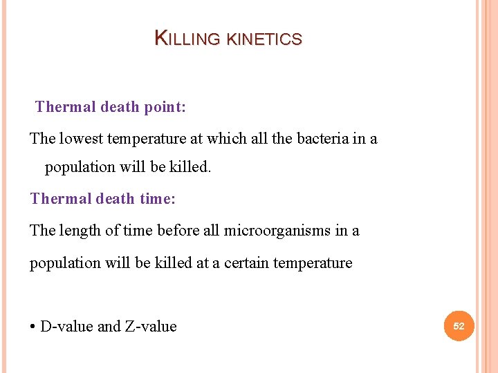 KILLING KINETICS Thermal death point: The lowest temperature at which all the bacteria in