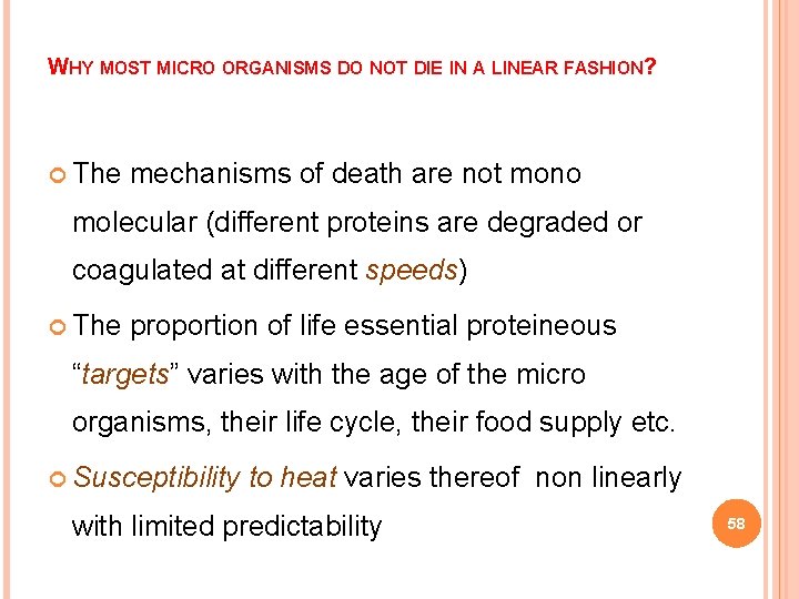 WHY MOST MICRO ORGANISMS DO NOT DIE IN A LINEAR FASHION? The mechanisms of