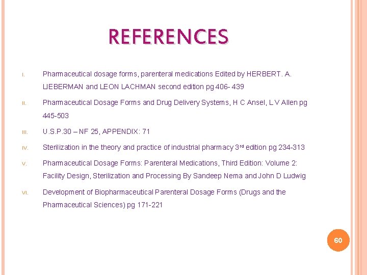 REFERENCES I. Pharmaceutical dosage forms, parenteral medications Edited by HERBERT. A. LIEBERMAN and LEON