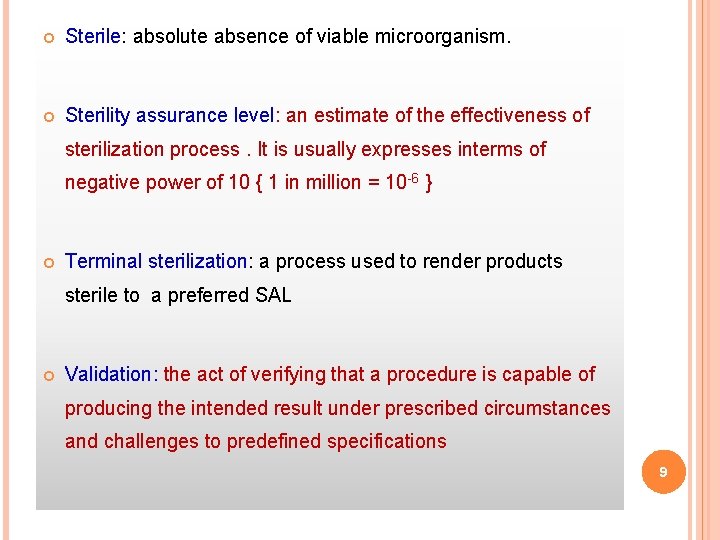  Sterile: absolute absence of viable microorganism. Sterility assurance level: an estimate of the