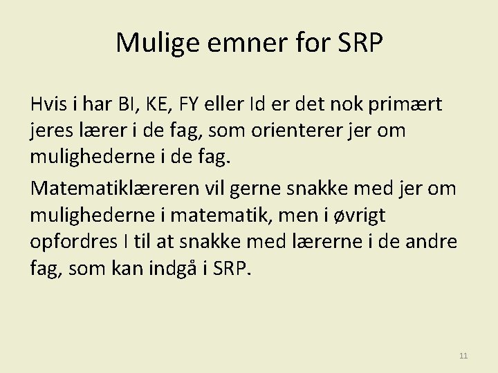 Mulige emner for SRP Hvis i har BI, KE, FY eller Id er det