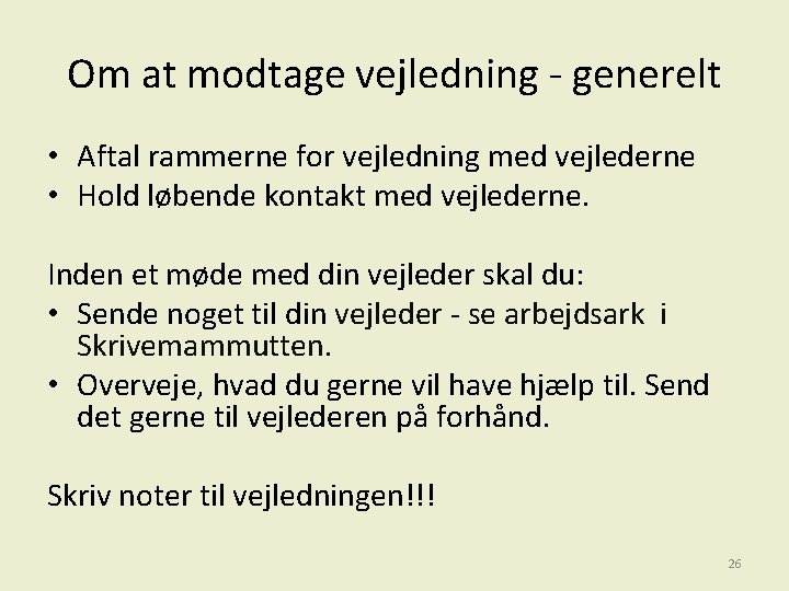 Om at modtage vejledning - generelt • Aftal rammerne for vejledning med vejlederne •