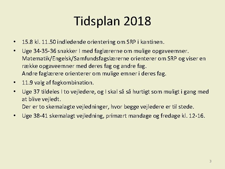 Tidsplan 2018 • 15. 8 kl. 11. 50 indledende orientering om SRP i kantinen.