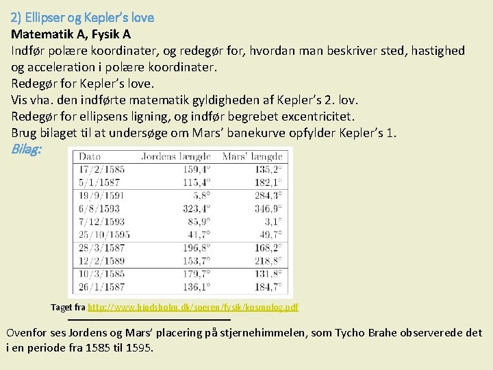 2) Ellipser og Kepler’s love Matematik A, Fysik A Indfør polære koordinater, og redegør