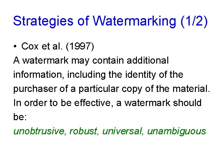 Strategies of Watermarking (1/2) • Cox et al. (1997) A watermark may contain additional