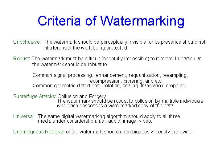 Criteria of Watermarking Unobtrusive: The watermark should be perceptually invisible, or its presence should