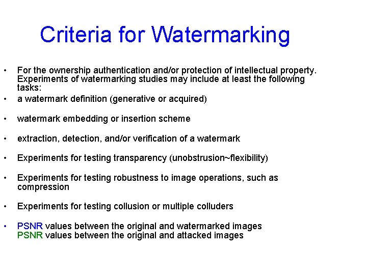 Criteria for Watermarking • • For the ownership authentication and/or protection of intellectual property.