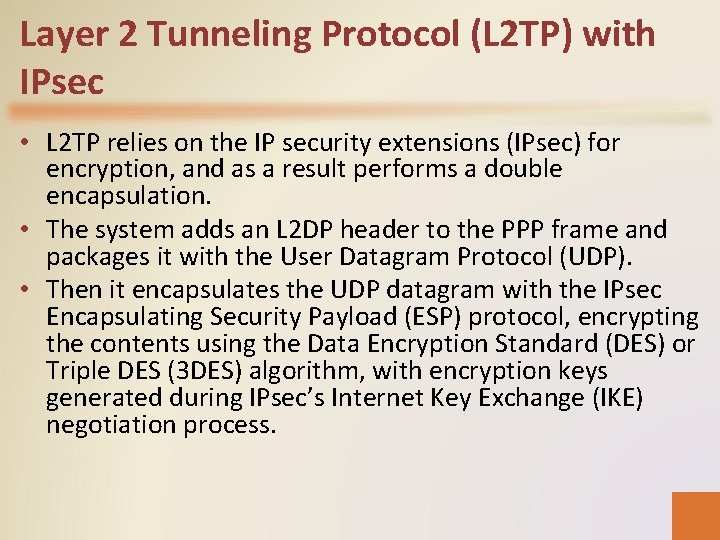 Layer 2 Tunneling Protocol (L 2 TP) with IPsec • L 2 TP relies