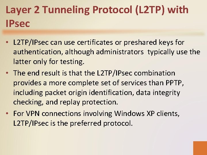 Layer 2 Tunneling Protocol (L 2 TP) with IPsec • L 2 TP/IPsec can