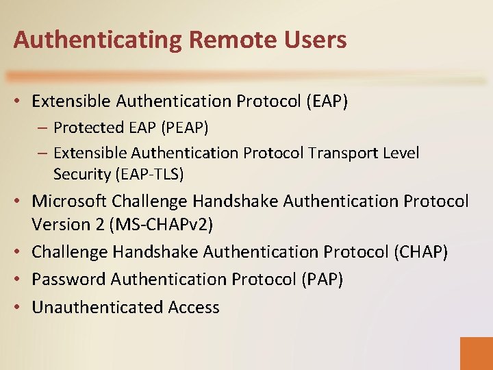 Authenticating Remote Users • Extensible Authentication Protocol (EAP) – Protected EAP (PEAP) – Extensible