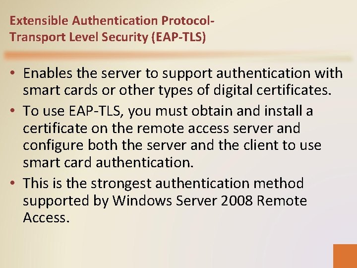 Extensible Authentication Protocol. Transport Level Security (EAP-TLS) • Enables the server to support authentication