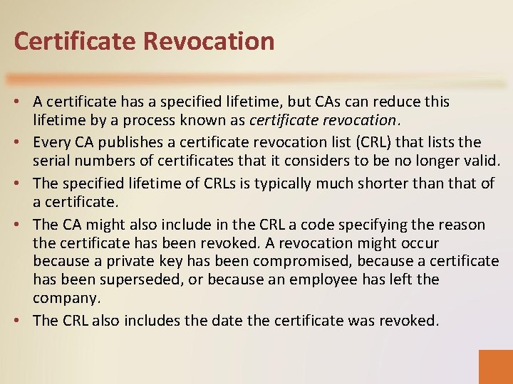 Certificate Revocation • A certificate has a specified lifetime, but CAs can reduce this