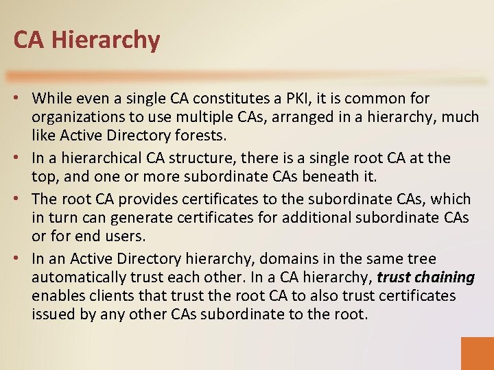 CA Hierarchy • While even a single CA constitutes a PKI, it is common