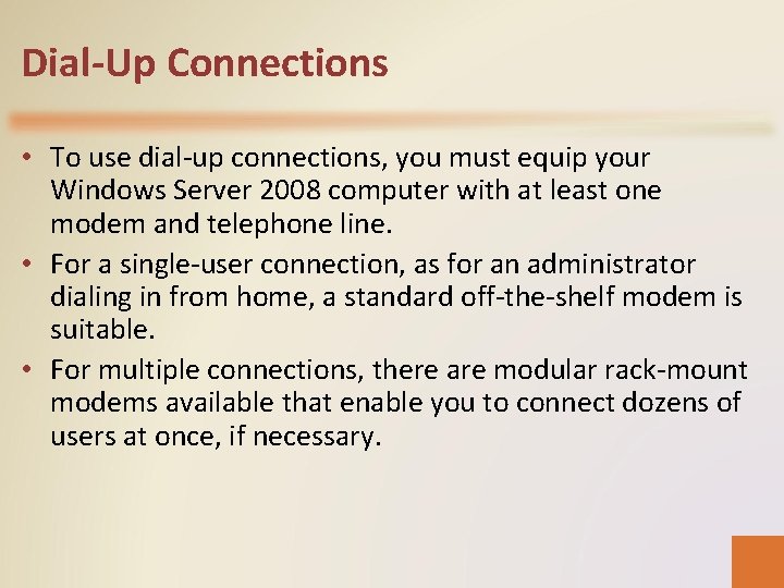 Dial-Up Connections • To use dial-up connections, you must equip your Windows Server 2008