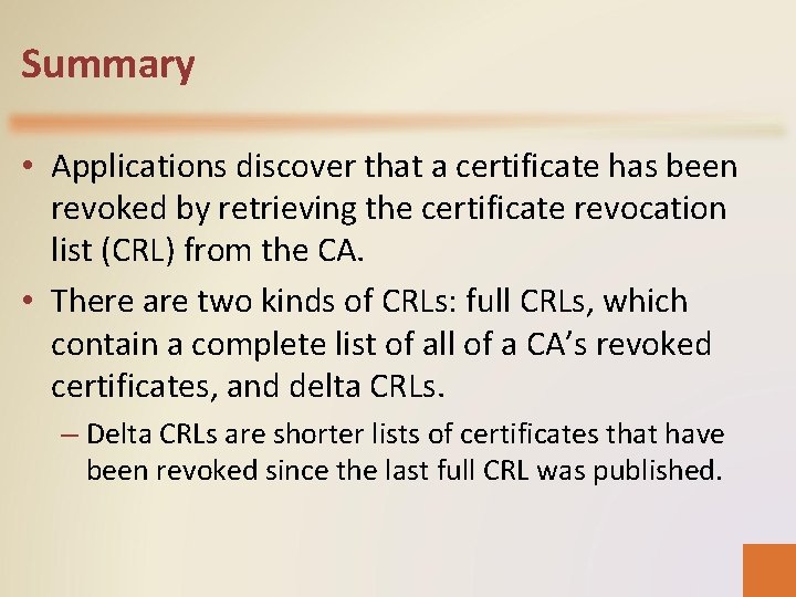 Summary • Applications discover that a certificate has been revoked by retrieving the certificate