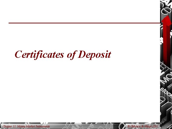 Certificates of Deposit Chapter 11: Money Market Instruments © Oltheten & Waspi 2012 