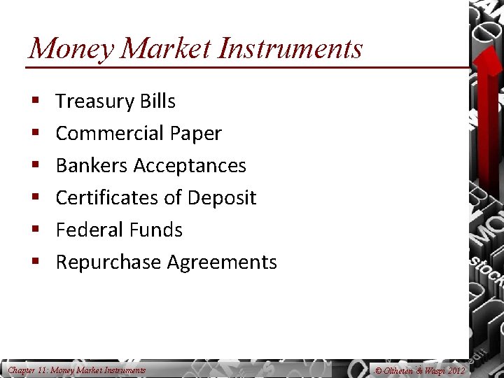 Money Market Instruments § § § Treasury Bills Commercial Paper Bankers Acceptances Certificates of