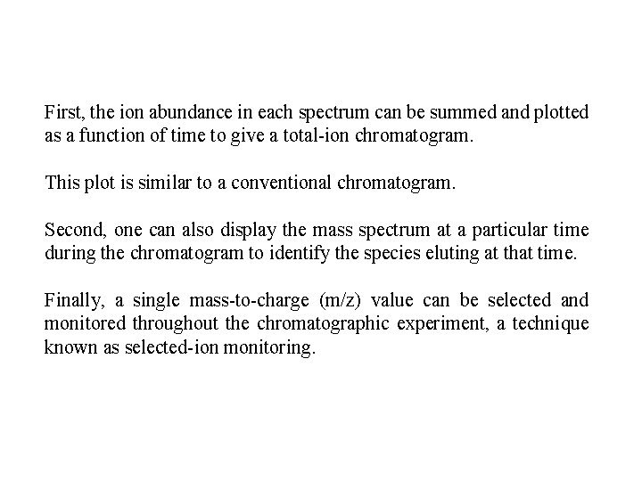 First, the ion abundance in each spectrum can be summed and plotted as a