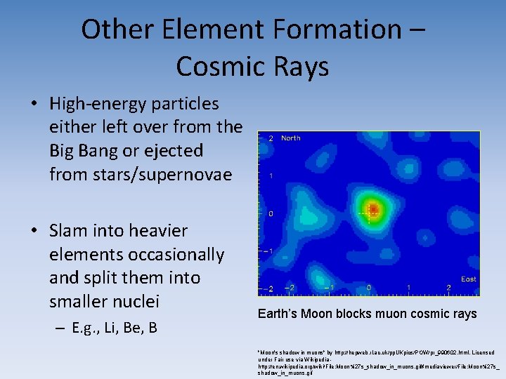 Other Element Formation – Cosmic Rays • High-energy particles either left over from the Other Element Formation – Cosmic Rays • High-energy particles either left over from the