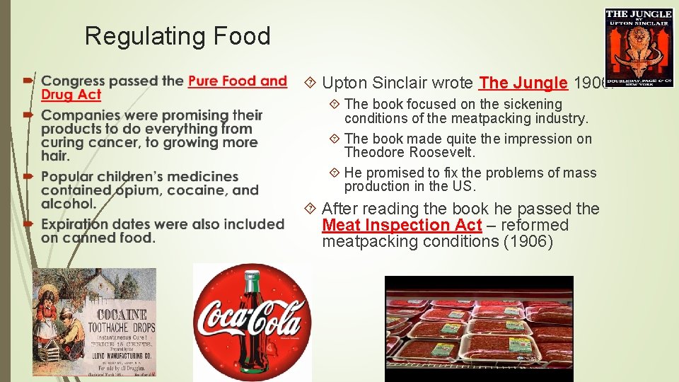 Regulating Food Upton Sinclair wrote The Jungle 1906. The book focused on the sickening