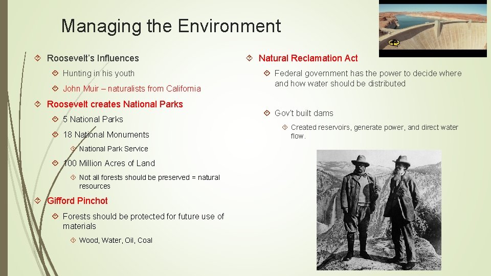 Managing the Environment Roosevelt’s Influences Hunting in his youth John Muir – naturalists from