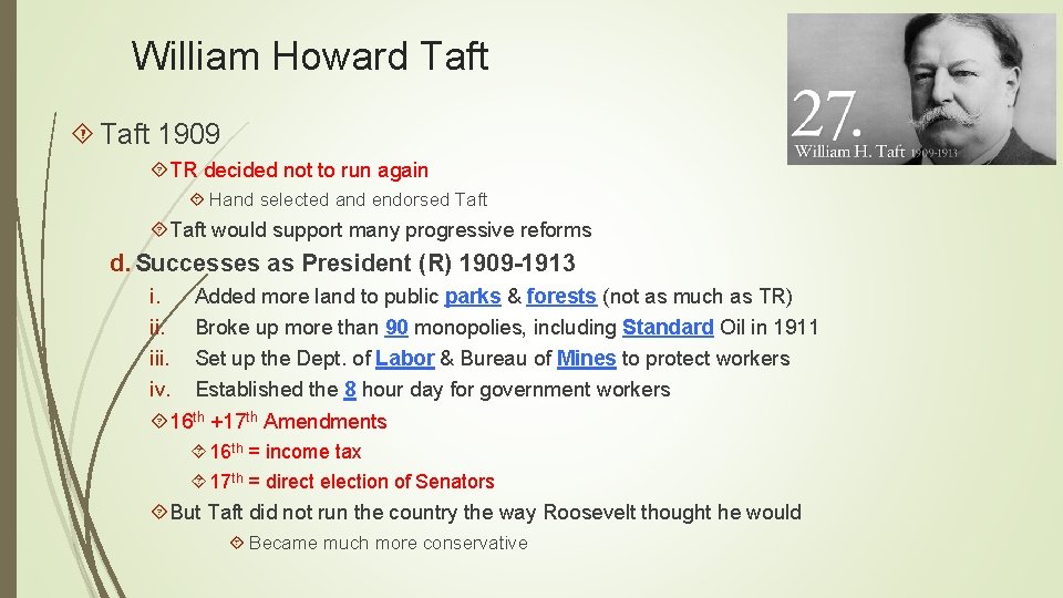 William Howard Taft 1909 TR decided not to run again Hand selected and endorsed