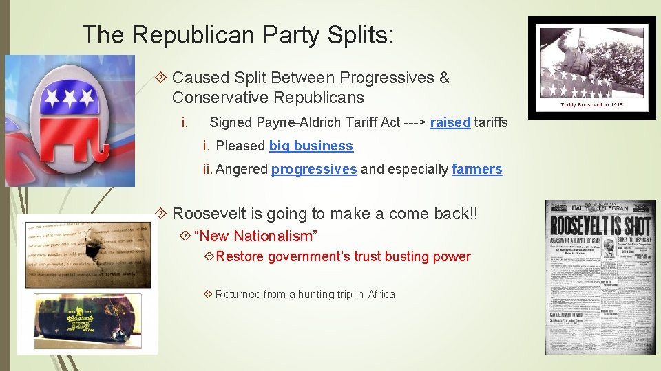 The Republican Party Splits: Caused Split Between Progressives & Conservative Republicans i. Signed Payne-Aldrich