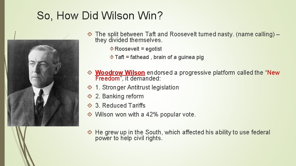 So, How Did Wilson Win? The split between Taft and Roosevelt turned nasty. (name
