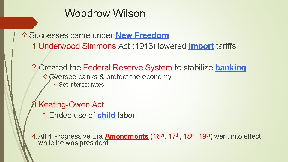 Woodrow Wilson Successes came under New Freedom 1. Underwood Simmons Act (1913) lowered import