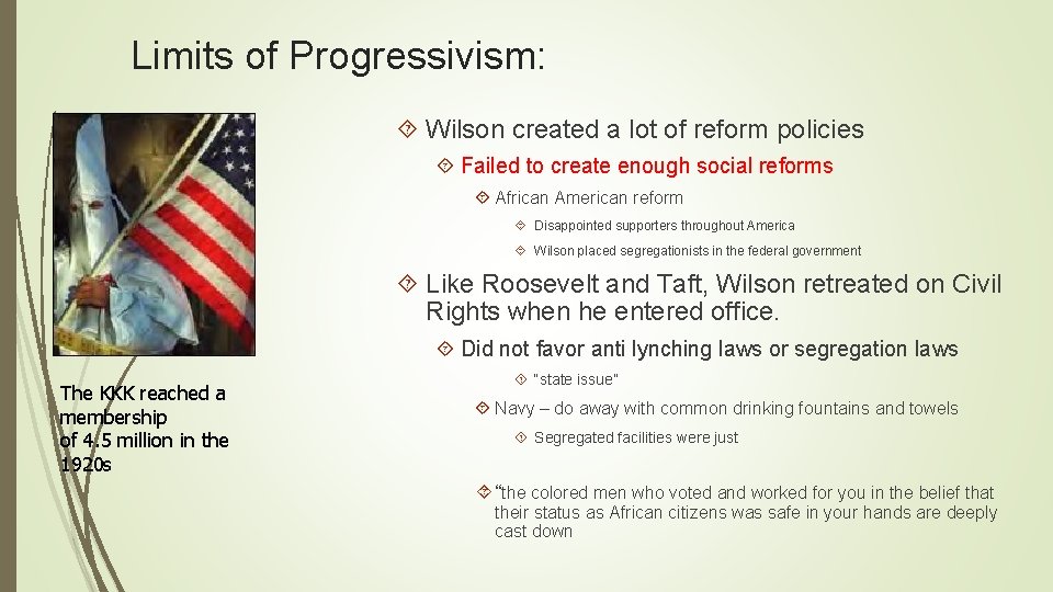 Limits of Progressivism: Wilson created a lot of reform policies Failed to create enough
