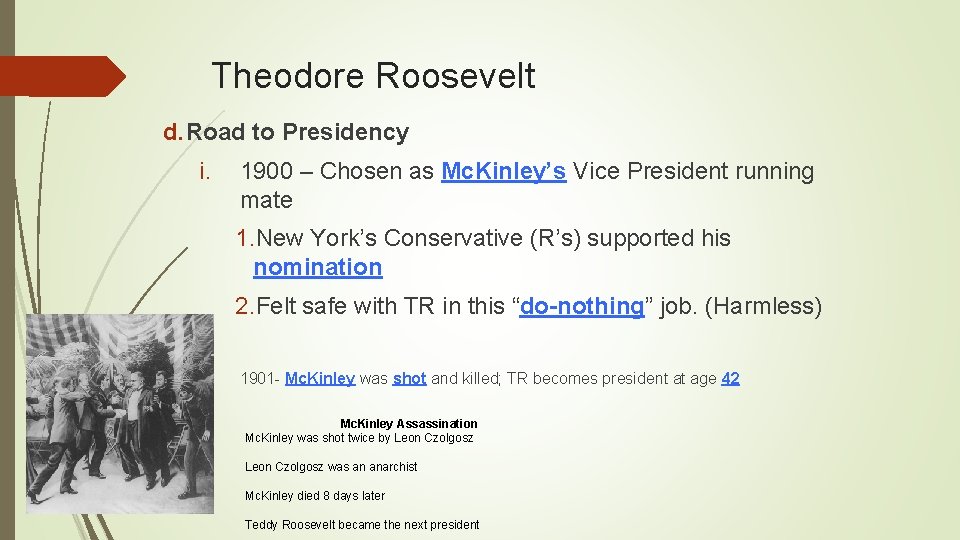 Theodore Roosevelt d. Road to Presidency i. 1900 – Chosen as Mc. Kinley’s Vice