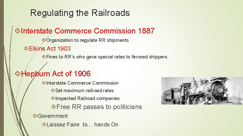 Regulating the Railroads Interstate Commerce Commission 1887 Organization to regulate RR shipments Elkins Act