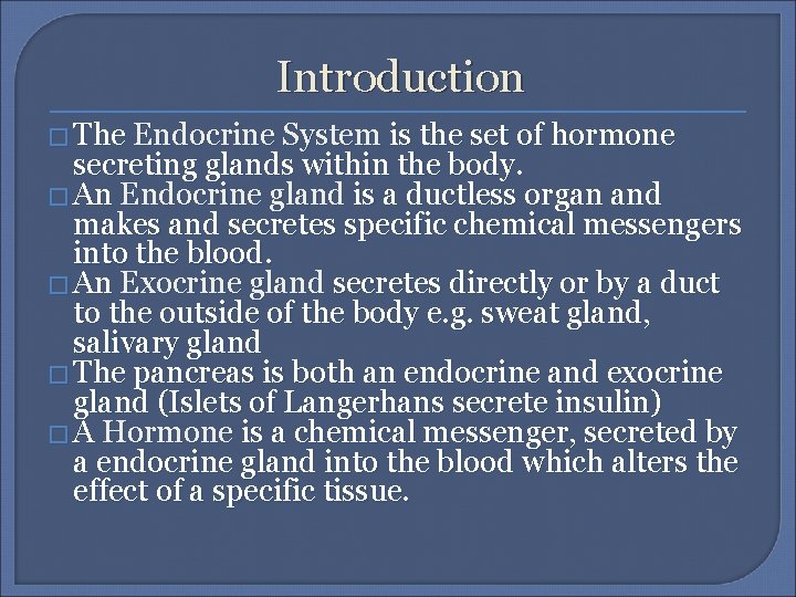 Introduction � The Endocrine System is the set of hormone secreting glands within the