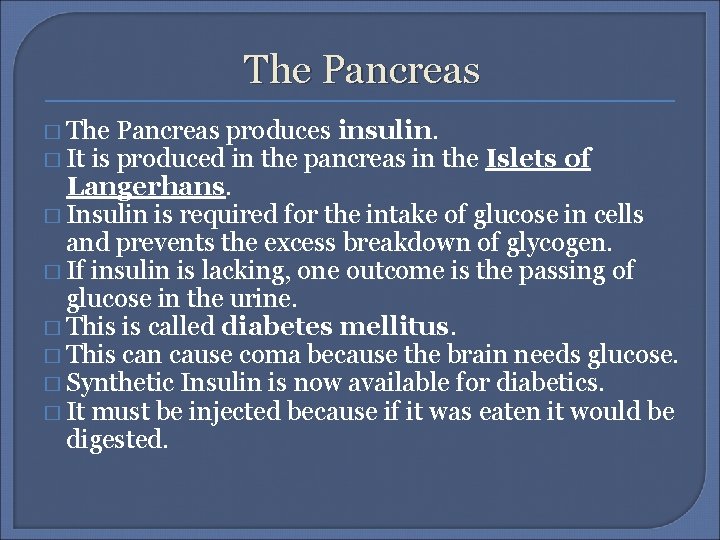 The Pancreas � The Pancreas produces insulin. � It is produced in the pancreas