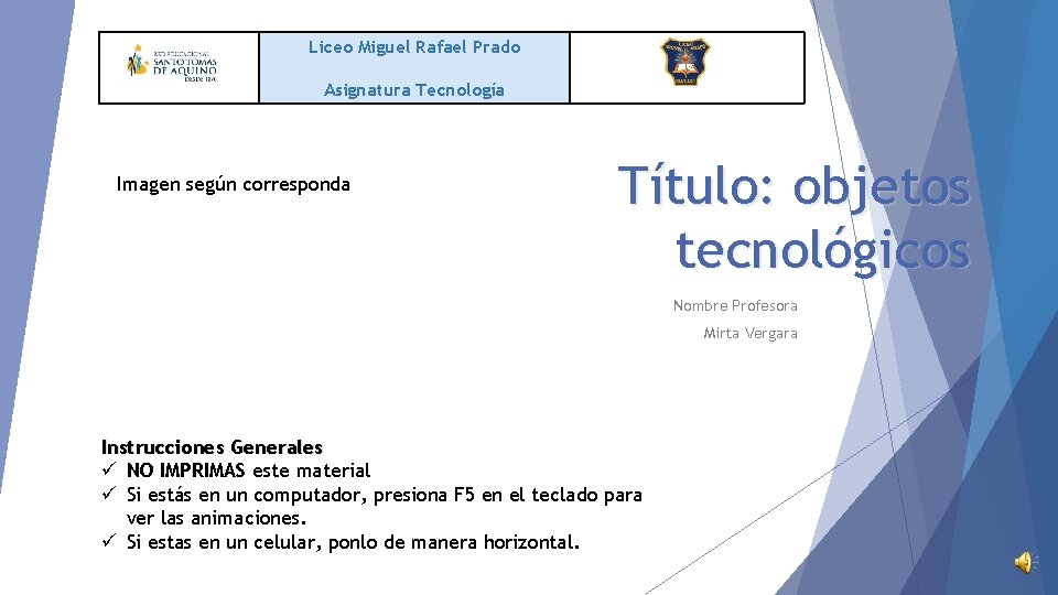 Liceo Miguel Rafael Prado Asignatura Tecnología Imagen según corresponda Título: objetos tecnológicos Nombre Profesora