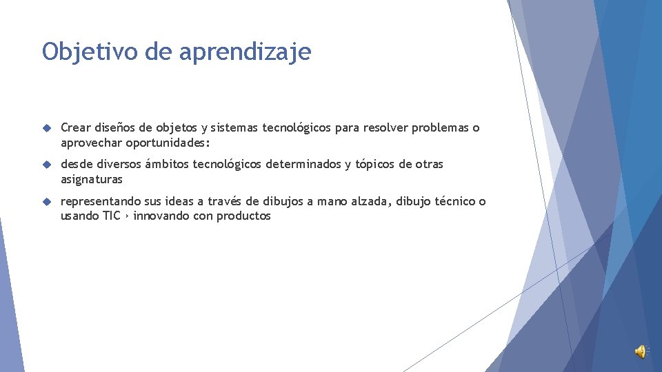 Objetivo de aprendizaje Crear diseños de objetos y sistemas tecnológicos para resolver problemas o