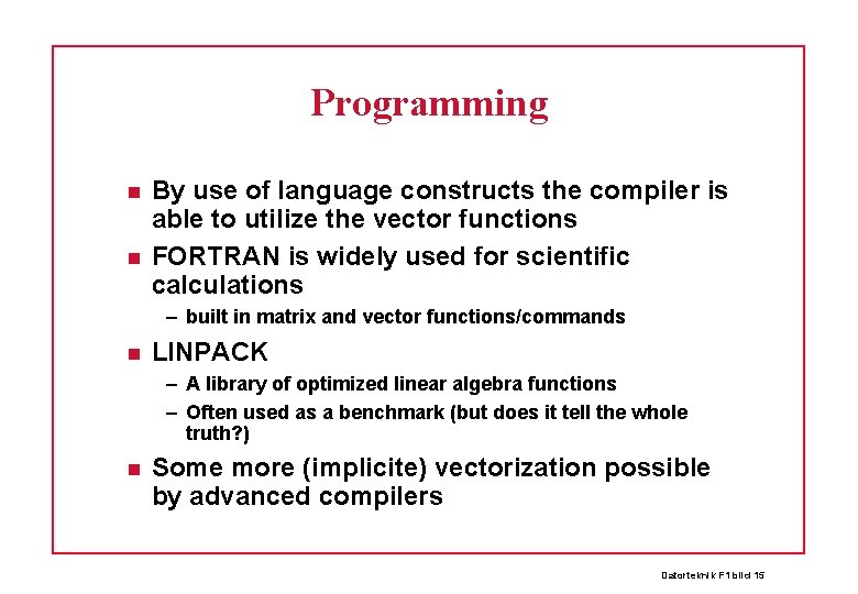 Programming By use of language constructs the compiler is able to utilize the vector