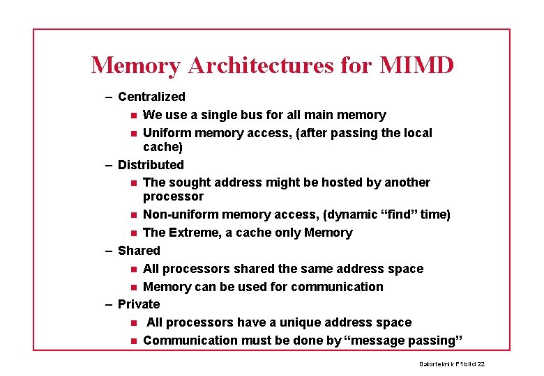 Memory Architectures for MIMD – Centralized We use a single bus for all main