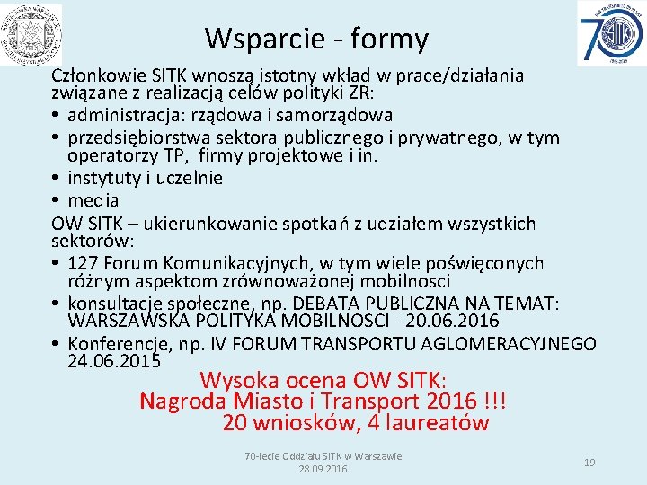 Wsparcie - formy Członkowie SITK wnoszą istotny wkład w prace/działania związane z realizacją celów