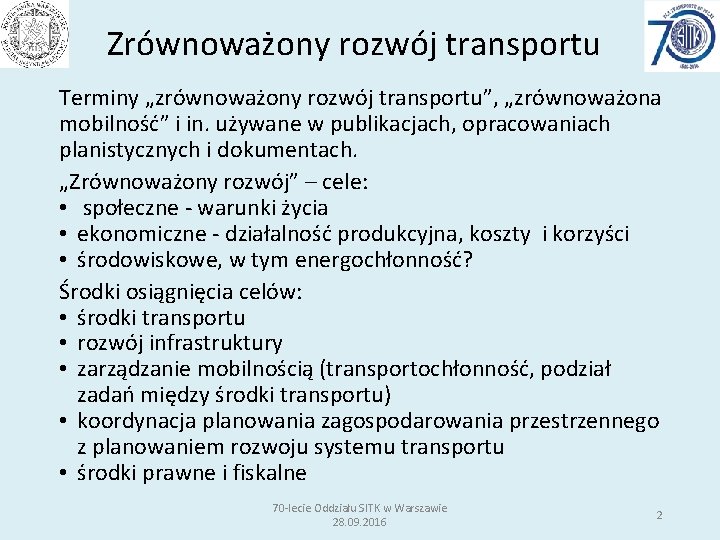 Zrównoważony rozwój transportu Terminy „zrównoważony rozwój transportu”, „zrównoważona mobilność” i in. używane w publikacjach,