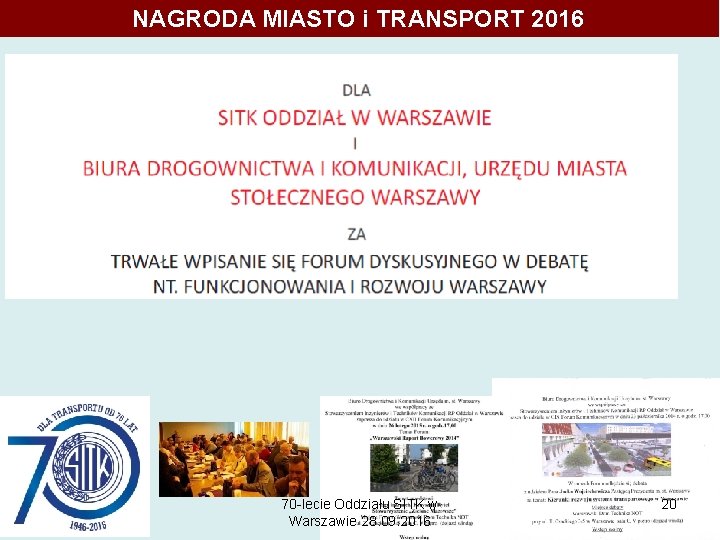 NAGRODA MIASTO i TRANSPORT 2016 70 -lecie Oddziału SITK w Warszawie 28. 09. 2016