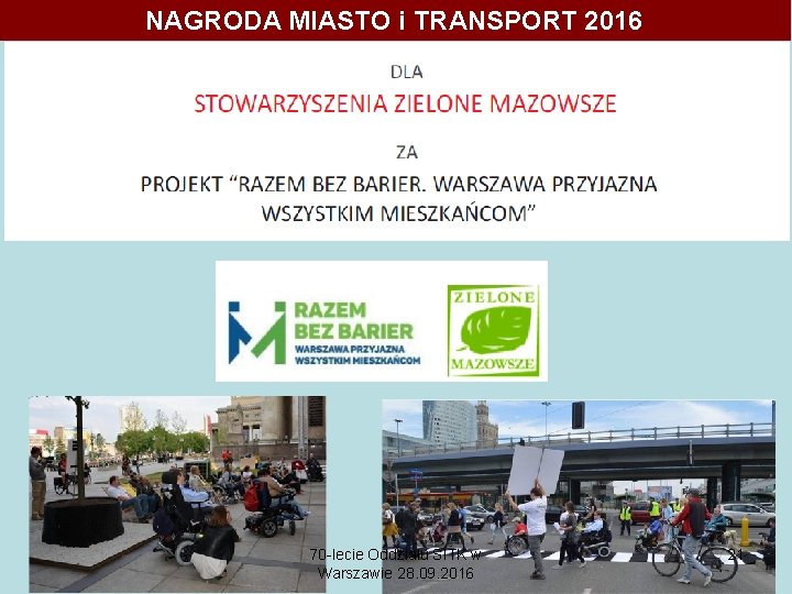 NAGRODA MIASTO i TRANSPORT 2016 70 -lecie Oddziału SITK w Warszawie 28. 09. 2016