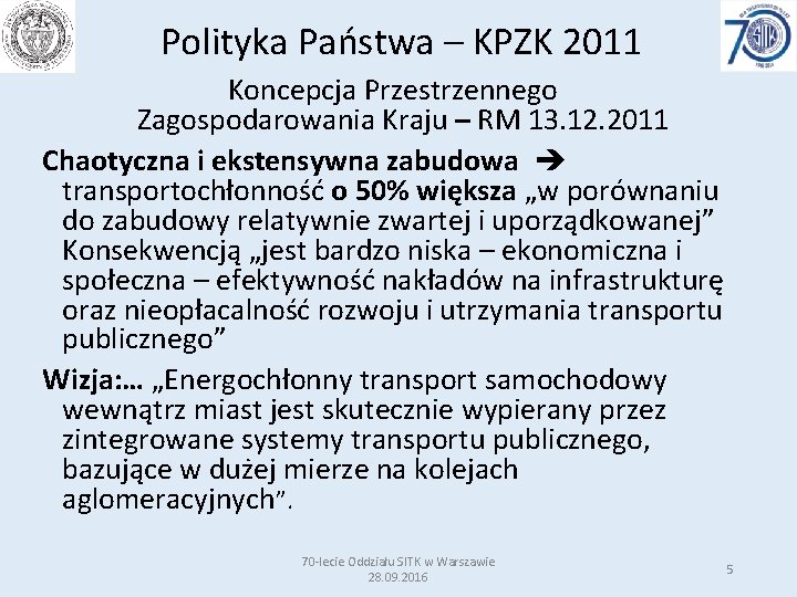 Polityka Państwa – KPZK 2011 Koncepcja Przestrzennego Zagospodarowania Kraju – RM 13. 12. 2011