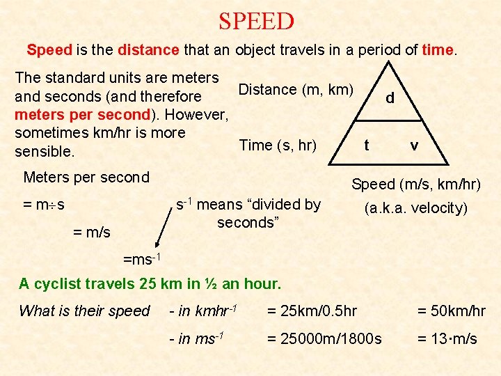 SPEED Speed is the distance that an object travels in a period of time.