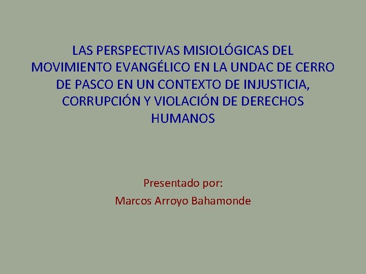 LAS PERSPECTIVAS MISIOLÓGICAS DEL MOVIMIENTO EVANGÉLICO EN LA UNDAC DE CERRO DE PASCO EN