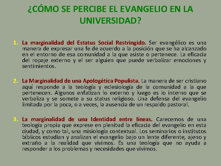 ¿CÓMO SE PERCIBE EL EVANGELIO EN LA UNIVERSIDAD? 1. La marginalidad del Estatus Social