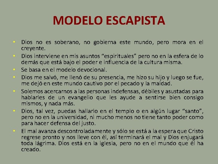 MODELO ESCAPISTA • Dios no es soberano, no gobierna este mundo, pero mora en