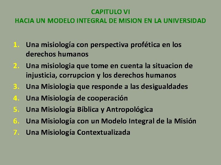 CAPITULO VI HACIA UN MODELO INTEGRAL DE MISION EN LA UNIVERSIDAD 1. Una misiología