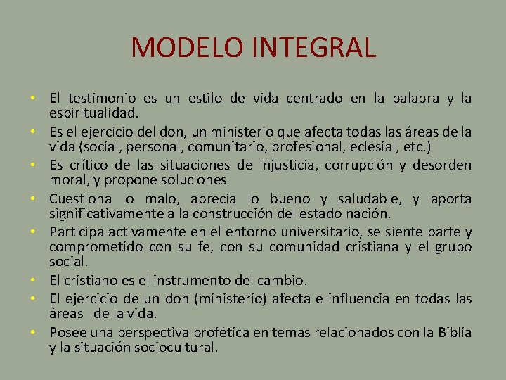 MODELO INTEGRAL • El testimonio es un estilo de vida centrado en la palabra