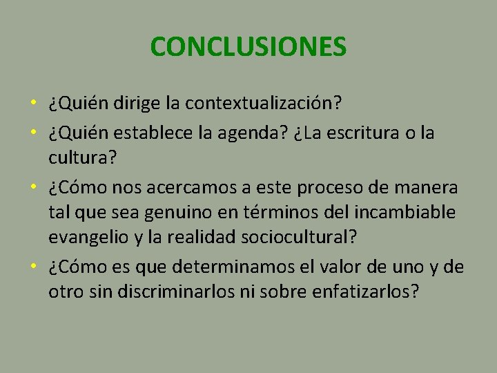 CONCLUSIONES • ¿Quién dirige la contextualización? • ¿Quién establece la agenda? ¿La escritura o